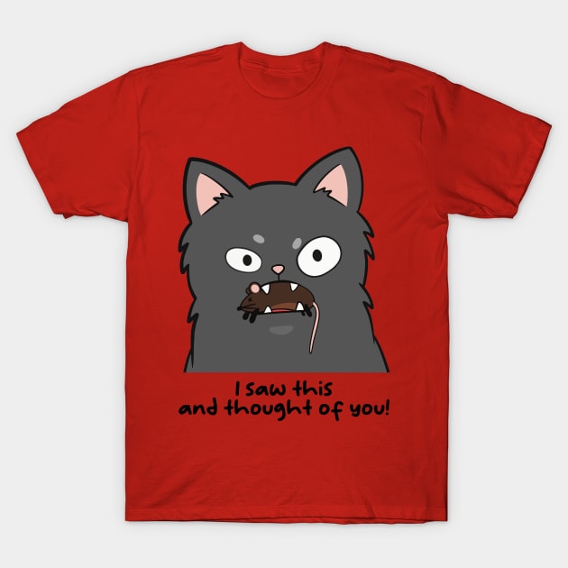 I saw this and thought of you T-Shirt by JTnBex